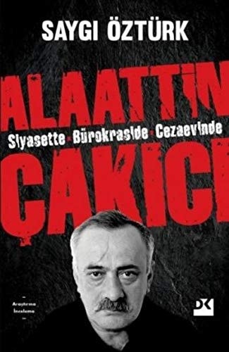 Siyasette bürokraside cezaevinde Alaattin Çakıcı