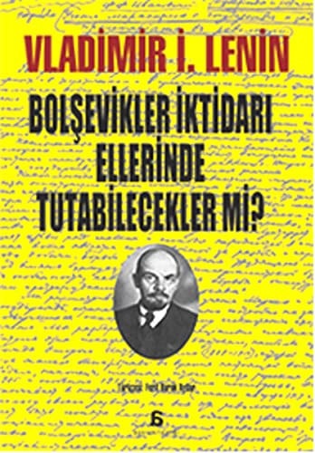 Bolşevikler iktidarı ellerinde tutabilecekler mi? yaklaşan felaket ve mücadele yolları : 1917 yazıları - 4