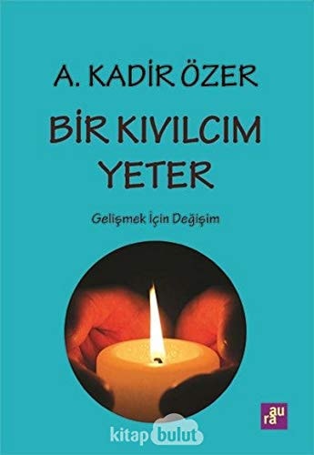 Bir Kivilcim Yeter Gelismek icin Degisim