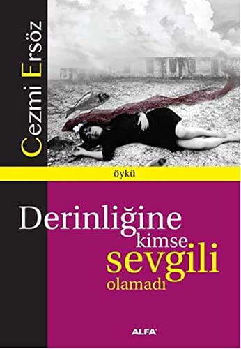 Derinliğine kimse sevgili olamadı
