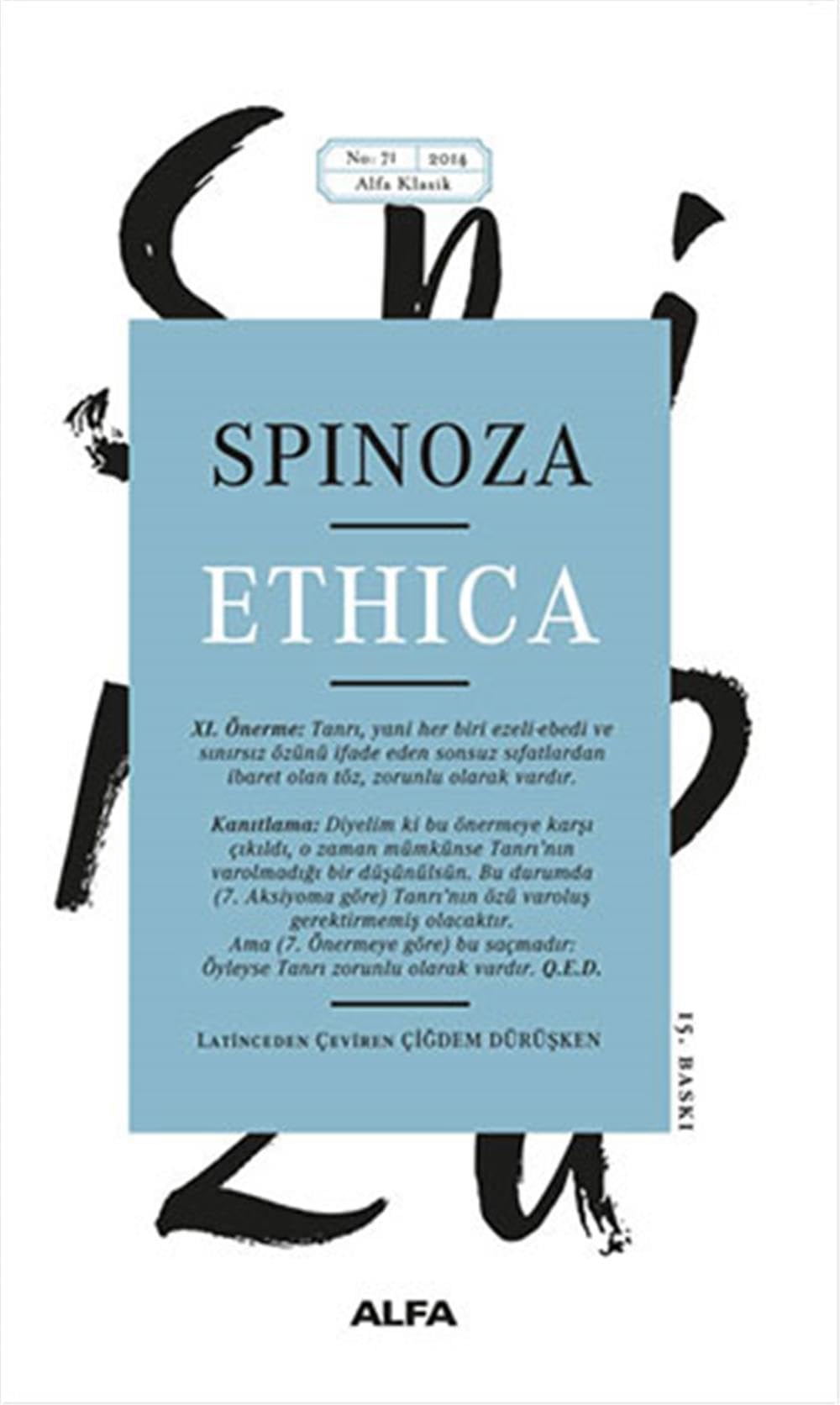 Ethica geometrik yötemle kanıtlanmış ve beş bölüme ayrılmış ahlak