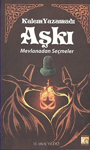 Kalem Yazamadi Aski Mevlanadan Secmeler