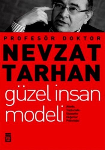 Güzel insan modeli : ailede, toplumda, siyasette değerler psikolojisi