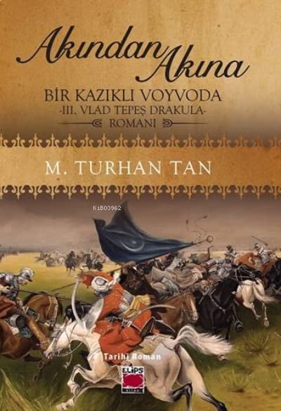 Akından Akına Bir Kazıklı Voyvoda - III. Vlad Tepeş Drakula Romanı