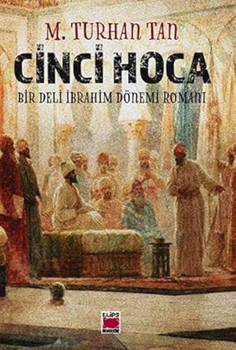 Cinci Hoca - Bir Deli İbrahim Dönemi Romanı