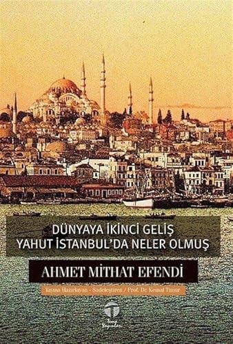 Dünyaya Ikinci Gelis yahut Istanbulda Neler Olmus