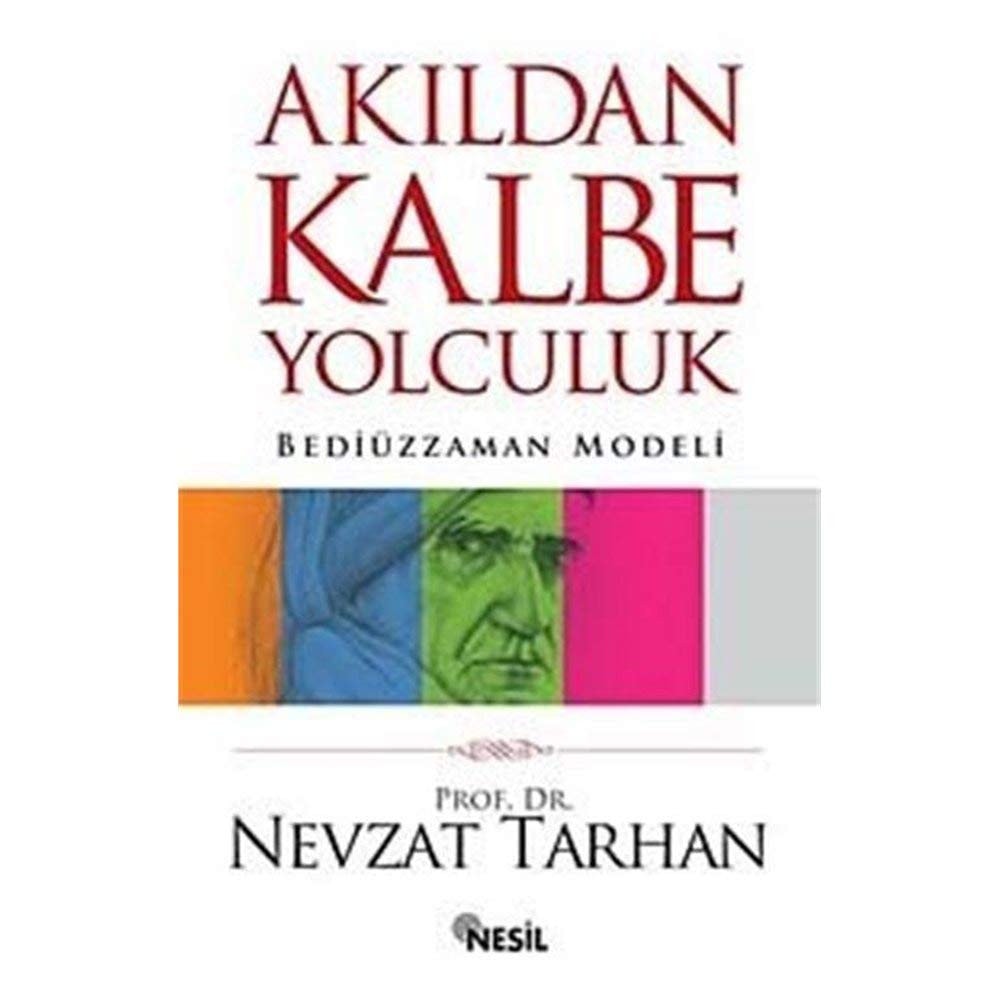 Akıldan kalbe yolculuk Bediüzzaman modeli