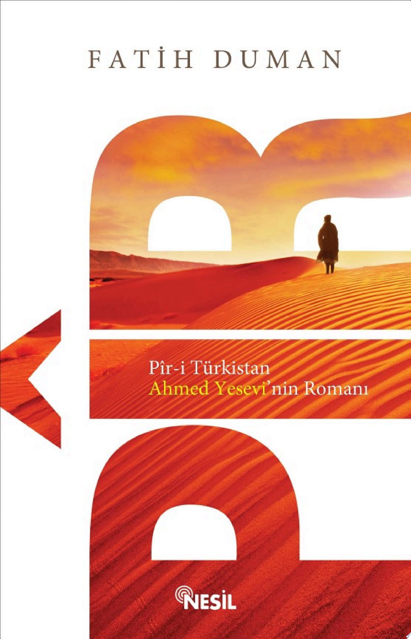 Pir-i Türkistan Ahmet Yesevi’nin Romanı