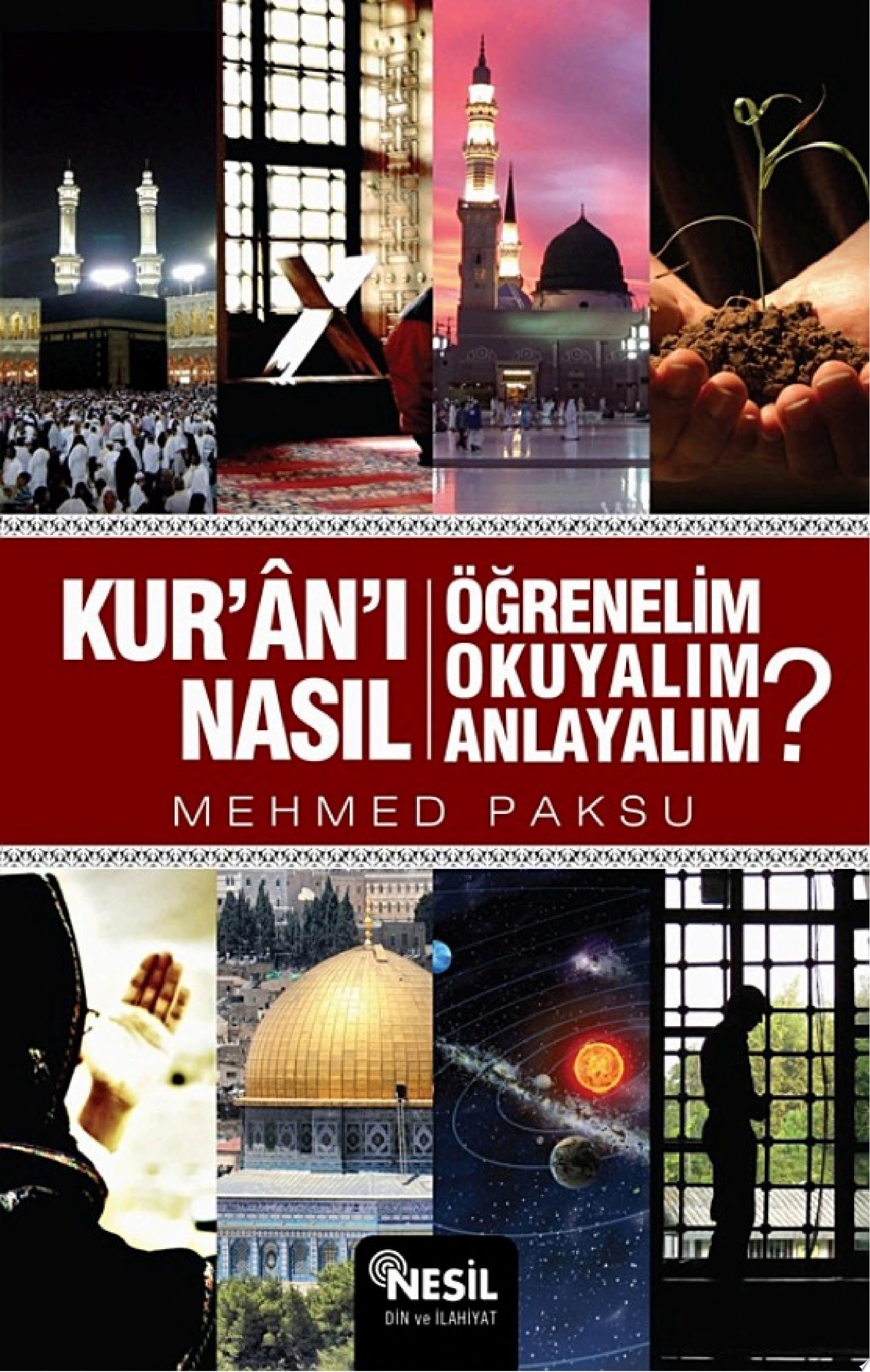 Kur'an'ı Nasıl Öğrenelim, Okuyalım, Anlayalım?