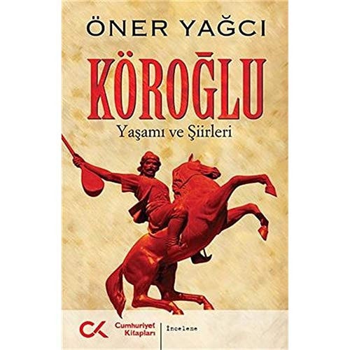 Köroglu - Yasami ve Siirleri