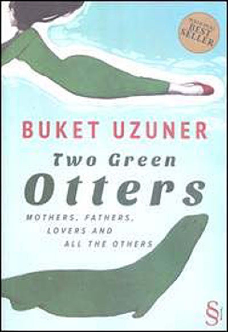 Two Green Otters Mothers, Fathers, Lovers and All the Others