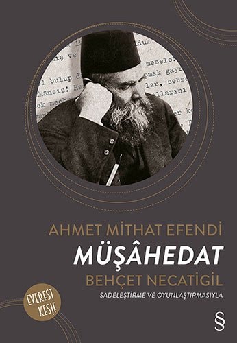 Müşâhedat Ahmet Mithat Efendi ; sadeleştiren ve oyunlaştıran Behçet Necatigil