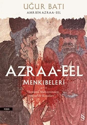 Azraa-Eel Menkibeleri Osmanli Mahzeninden Hayal Et Kissalari