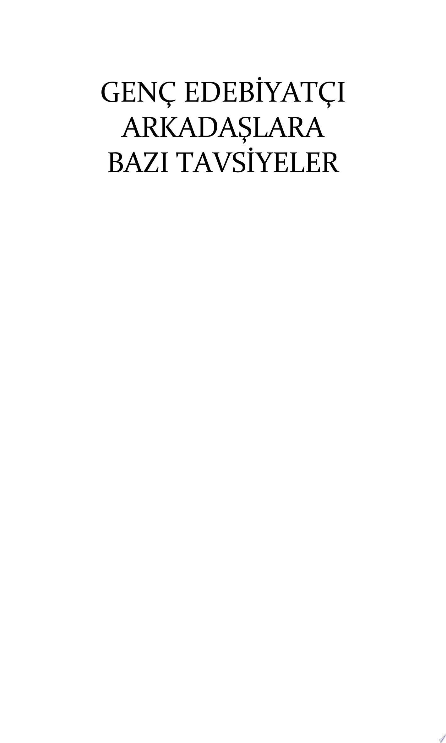 Genç Edebiyatçı Arkadaşlara Bazı Tavsiyeler