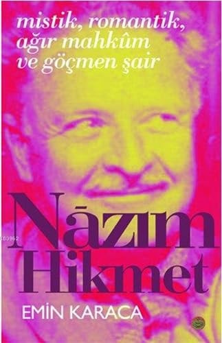 Mistik, Romantik, Agir Mahkum ve Göcmen Sair Nazim Hikmet