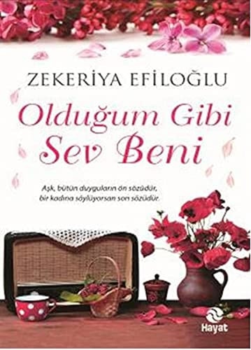 Oldugum Gibi Sev Beni Ask, bütün duygularin ön sözüdür, bir kadinda söylüyorsan son sözüdür