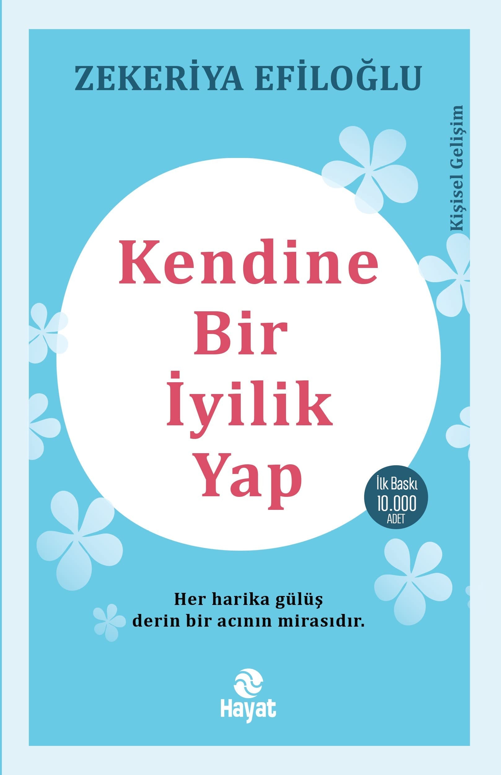 Kendine Bir Iyilik Yap Her harika gülüs derin bir acinin mirasidir