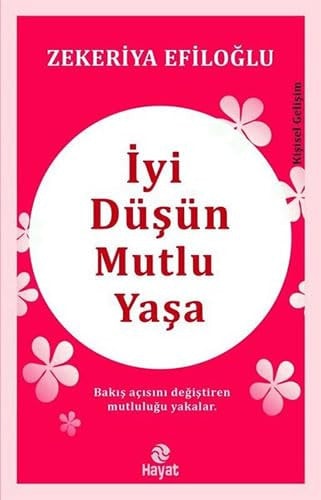 Iyi Düsün Mutlu Yasa Bakis acisini degistiren mutlulugu yakalar