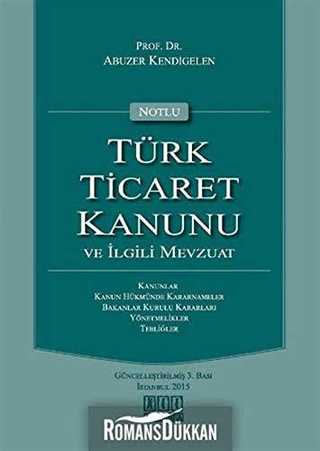 Notlzu türk ticaret kanunu ve ilgili mevzuat kanunlarm kanun hükmünde kararmameler