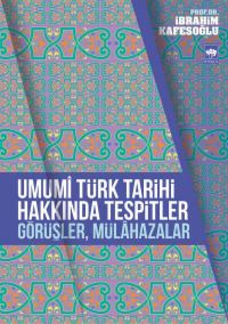 Umumî Türk tarihi hakkında tespitler, görüşler, mülâhazalar