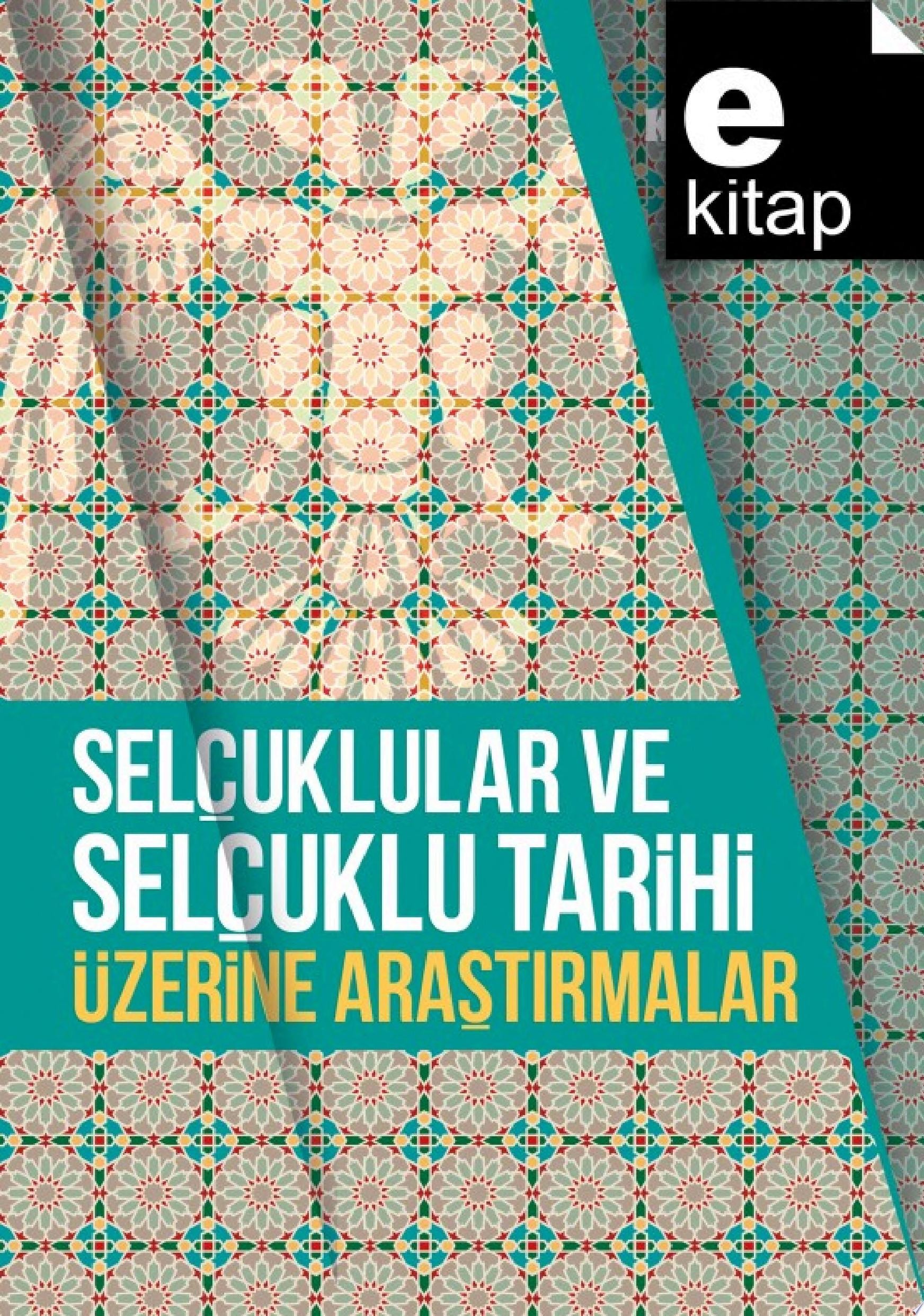 Selçuklular ve Selçuklu tarihi üzerine araştırmalar