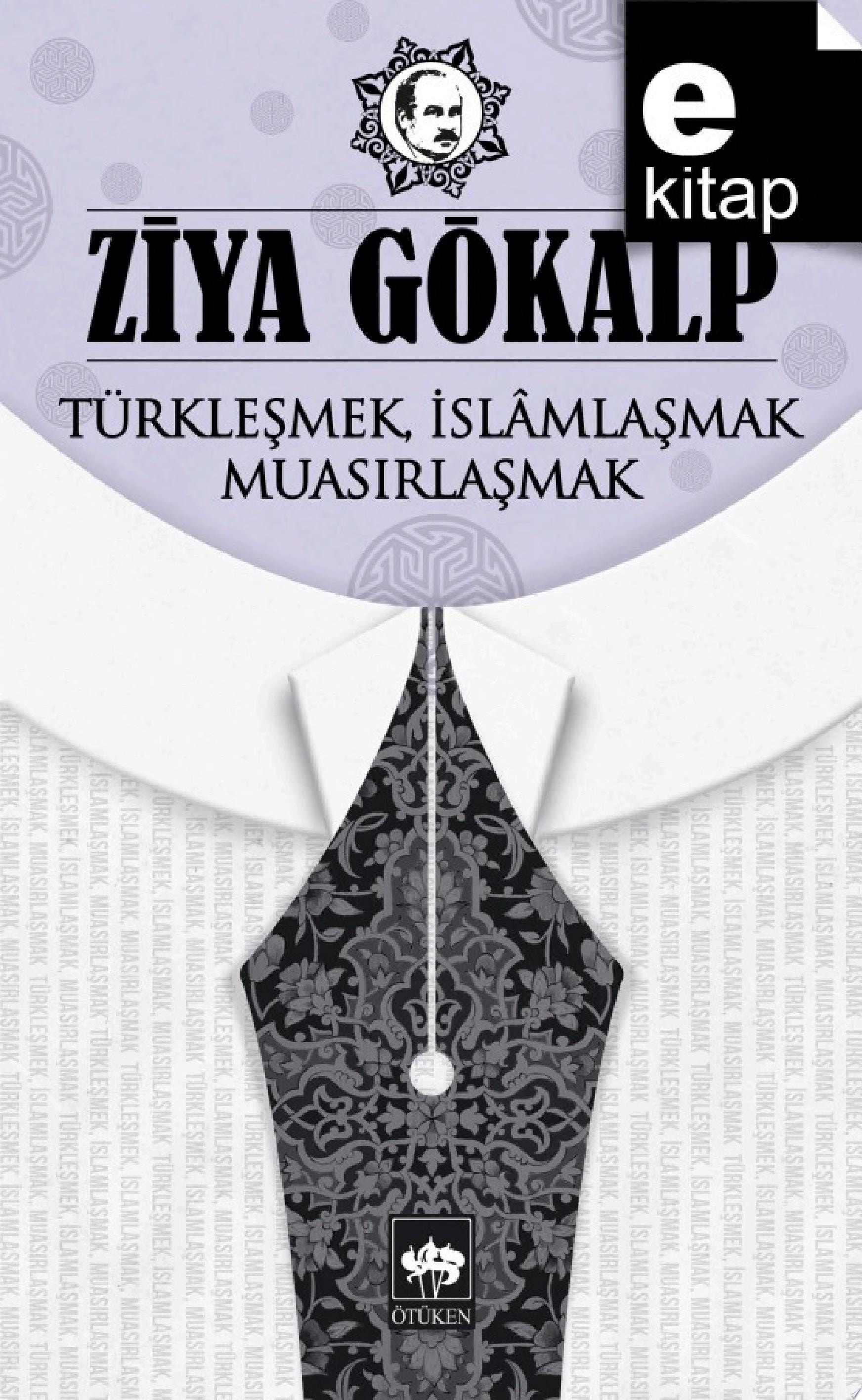 Türkleşmek, İslâmlaşmak, muasırlaşmak