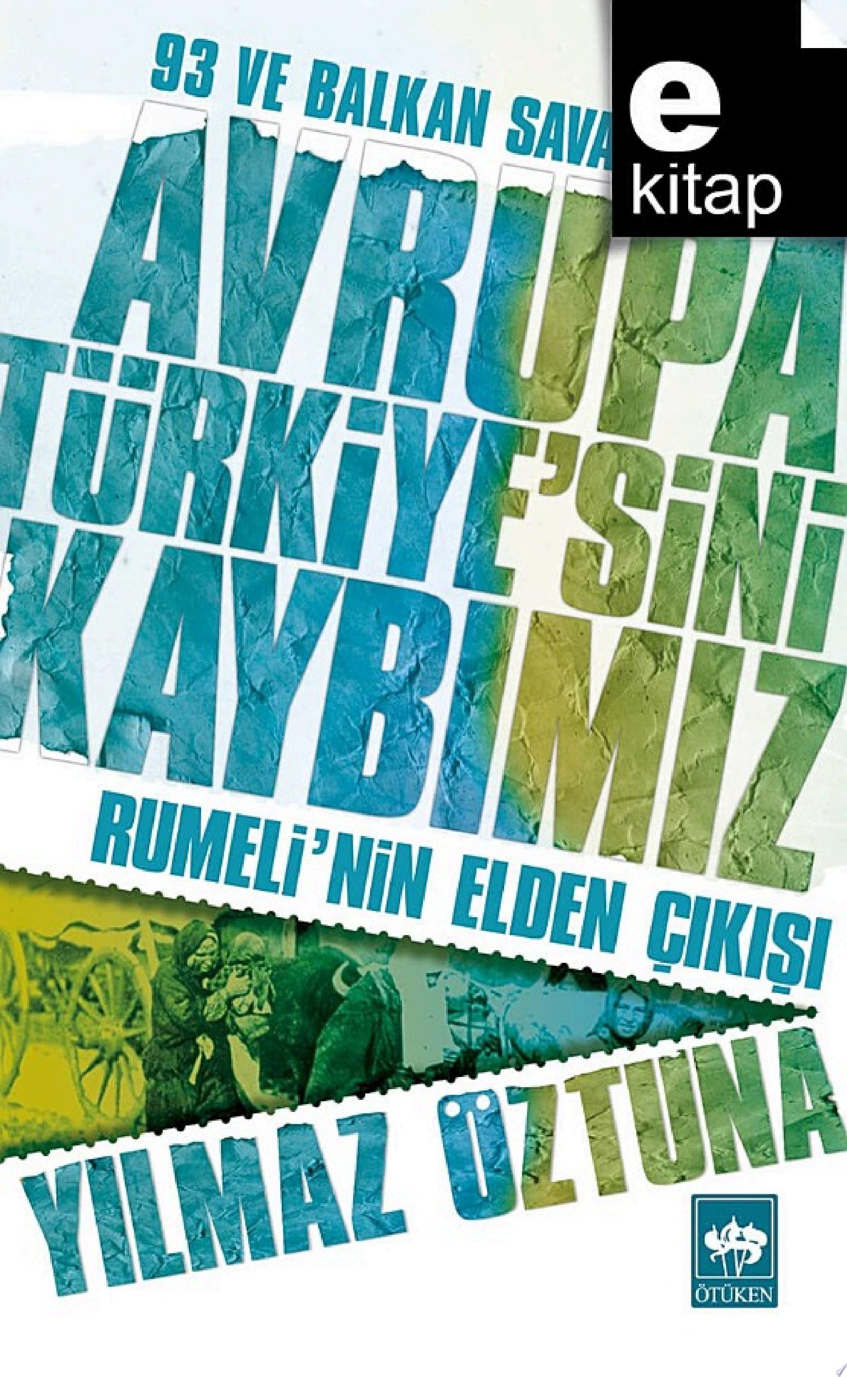 Avrupa Türkiye'sini Kaybımız 93 ve Balkan Savaşları - Rumeli'nin Elden Çıkışı