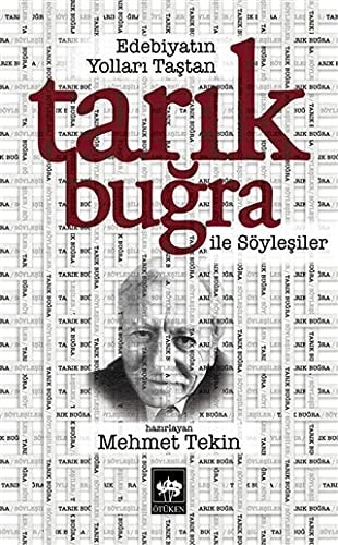 Edebiyatın yolları taştan Tarık Buğra ile söyleşiler