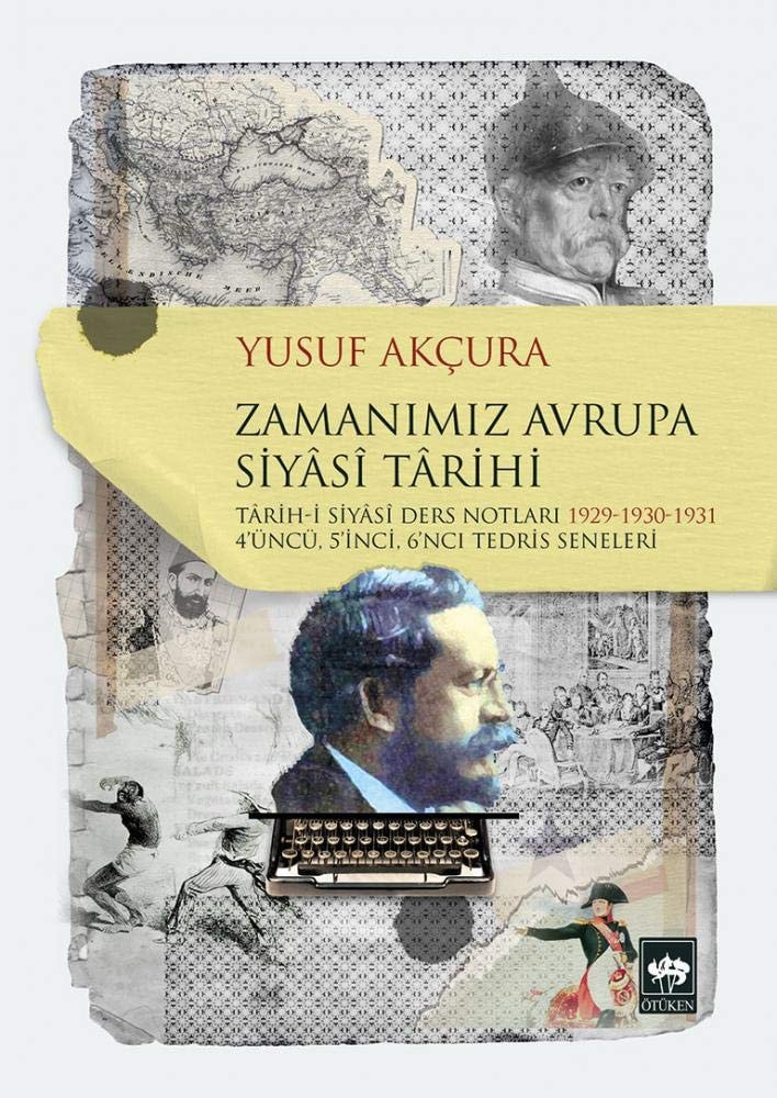 Zamanımız Avrupa siyâsî târihi Tarih-i siyâsî ders notları 1929 - 1930 - 1931 4'üncü, 5'inci, 6'ncı tedris seneleri