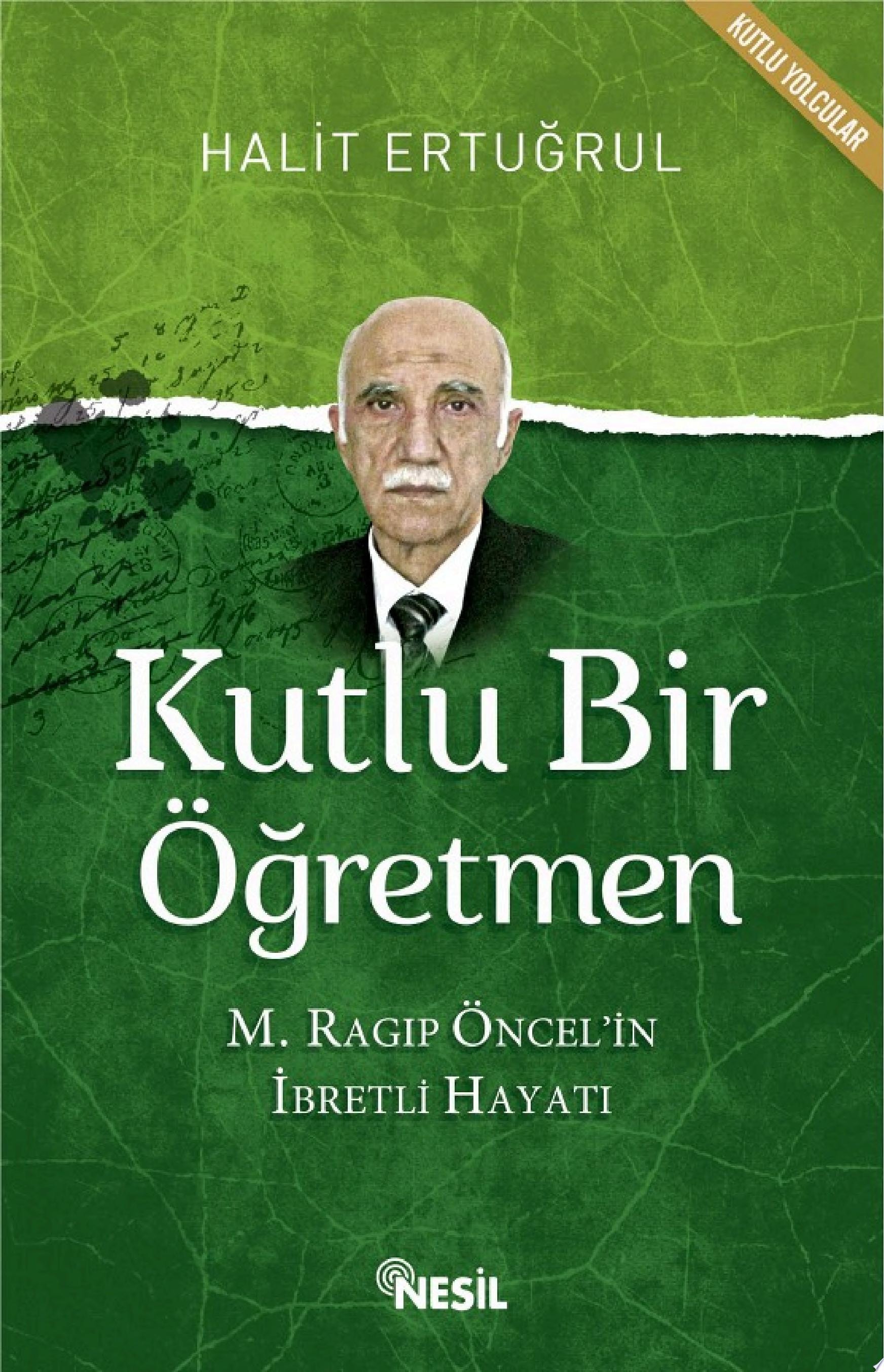 Kutlu Bir Öğretmen M. Ragıp Öncel'in İbretli Hayatı