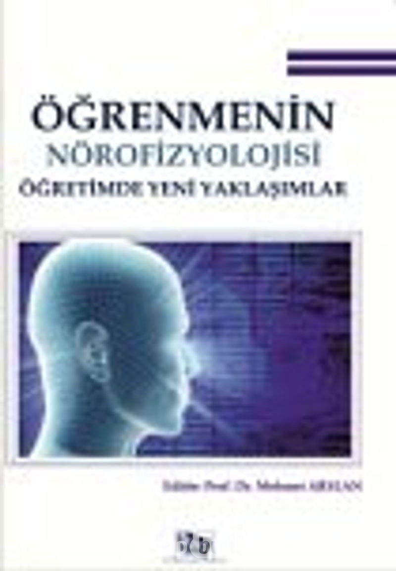 ogrenmenin Norofizyolojisi & ogretimde Yeni Yaklasimlar