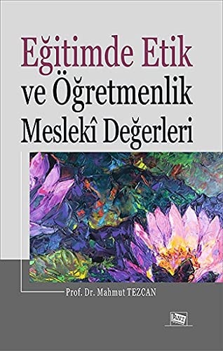 Egitimde Etik ve Ögretmenlik Mesleki Degerleri