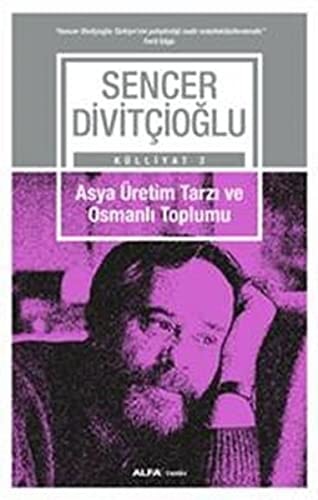 Asya Üretim Tarzi ve Osmanli Toplumu Külliyat 2