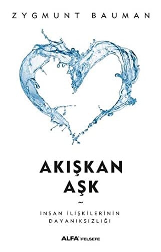 Akiskan Ask Insan Iliskilerinin Dayaniksizligi
