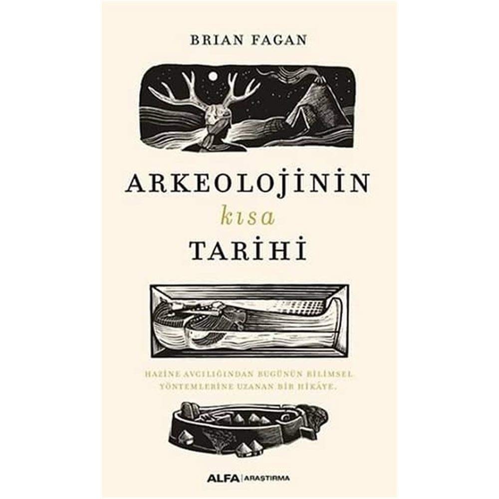 Arkeolojinin Kisa Tarihi Hazine Avciligindan Bugünün Bilimsel Yöntemlerine Uzanan Bir Hikaye