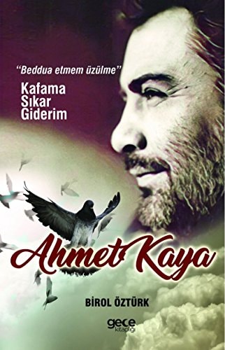 Ahmet Kaya: "Kafama Sıkar Giderim!"