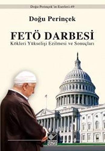 FETÖ darbesi kökleri yükselişi ezilmesi ve sonuçları