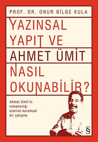 Yazınsal yapıt ve Ahmet Ümit nasıl okunabilir? Ahmet Ümit'in romancılığı üzerine kuramsal bir çalışma