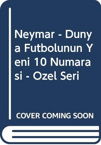 Neymar - Dünya Futbolunun Yeni 10 Numarasi - Özel Seri
