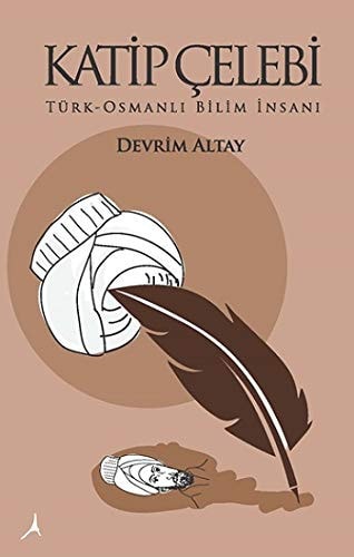 Katip Çelebi: Türk-Osmanli Bilim Insani