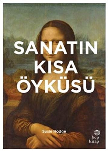Sanatin Kisa Öyküsü Ana Akimlara, Eserlere, Temalara ve Tekniklere Yönelik Cep Kilavuzu