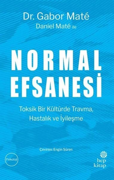 Normal Efsanesi Toksik bir Kültürde Travma, Hastalik ve Iyilesme