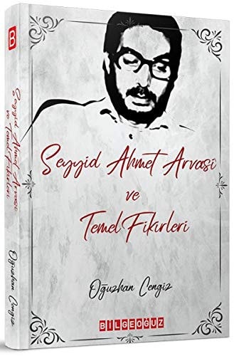 Seyyid Ahmet Arvasi ve Temel Fikirleri
