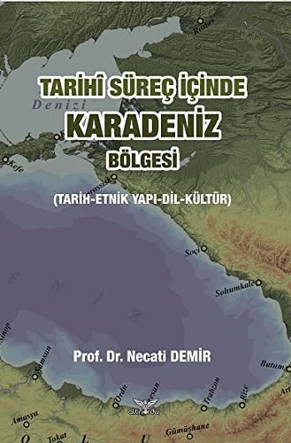 Tarihi Sürec Icinde Karadeniz Bölgesi Tarih-Etnik Yapi-Dil-Kültür