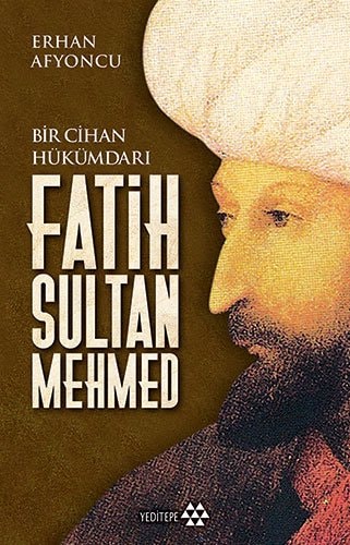 Bir cihan hükümdarı Fatih Sultan Mehmed