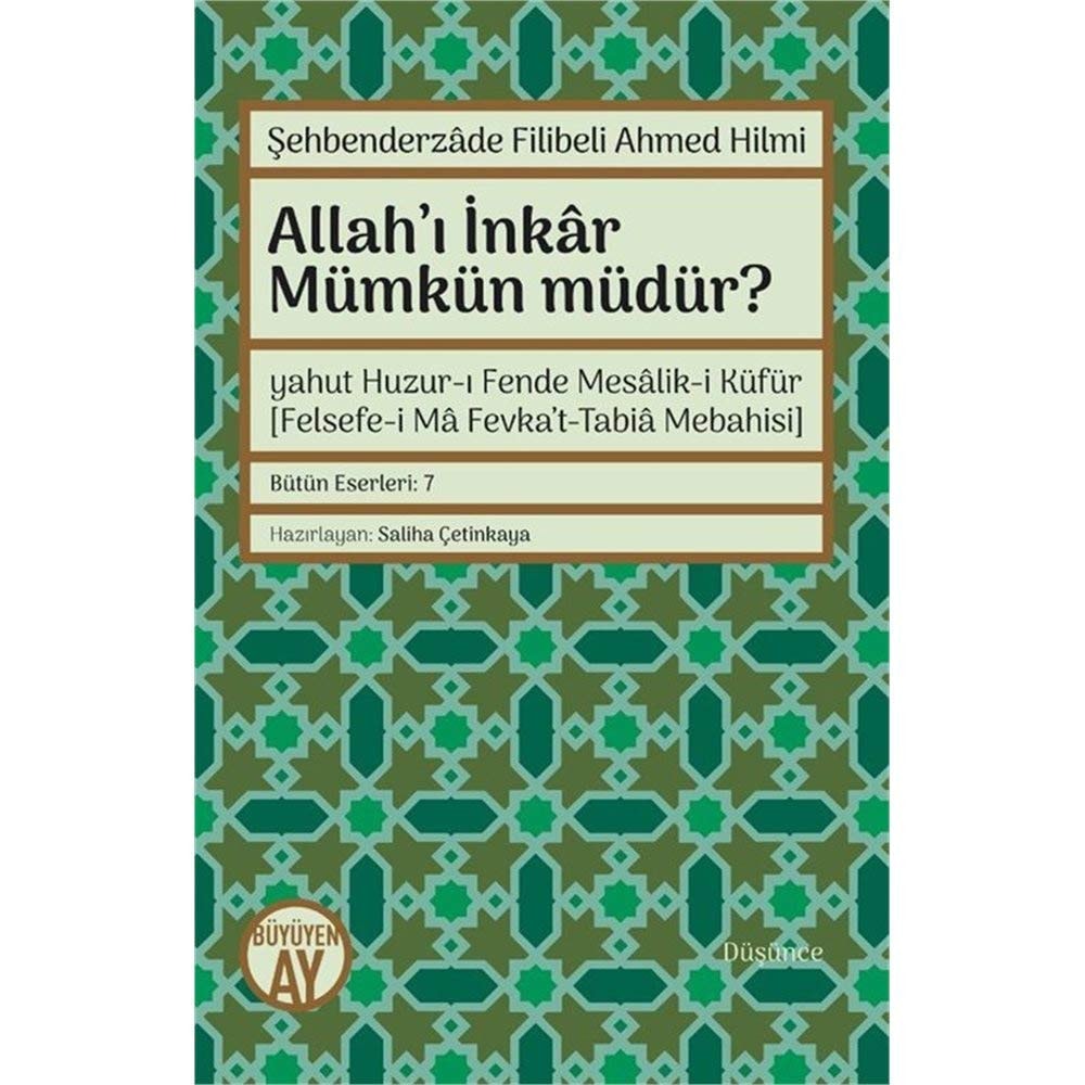 Allah'ı İnkâr Mümkün Müdür? yahut Huzur-ı Fende Mesâlik-i Küfür [Felsefe-i Mâ Fevka't-Tabiâ Mebahisi]