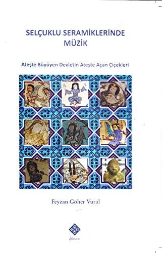 Selçuklu Seramiklerinde Müzik Ateşte Büyüyen Devletin Ateşte Açan Çicekleri