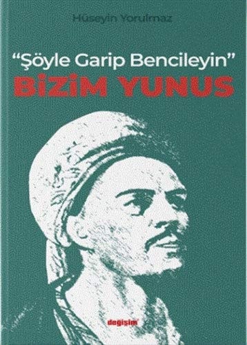 "Söyle Garip Bencileyin" Bizim Yunus