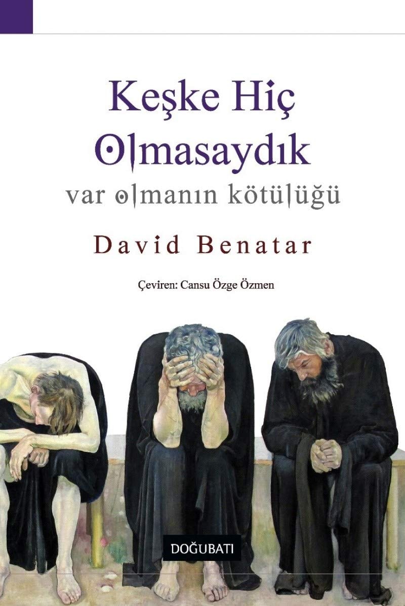 Keske Hic Olmasaydik Var Olmanin Kötülügü