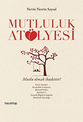 Mutluluk Atölyesi Mutlu olmak ibadettir